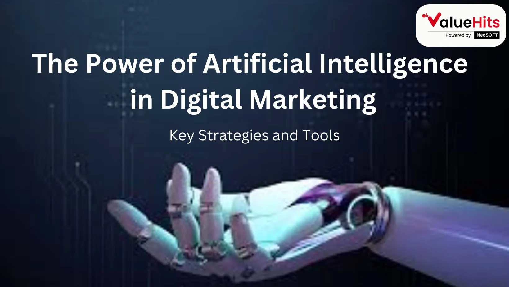 The Power of Artificial Intelligence in Digital Marketing: Key Strategies and Tools